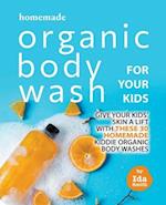 Homemade Organic Body Wash for Your Kids: Give Your Kids' Skin a Lift with these 30 Homemade Kiddie Organic Body Washes 