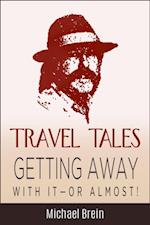 Travel Tales: Getting Away With It - Or Almost!