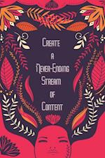 Create A Never-Ending Stream of Content: Fill Your Brain, The Overflow is Your Content