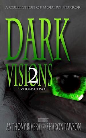 Dark Visions: A Collection of Modern Horror - Volume Two