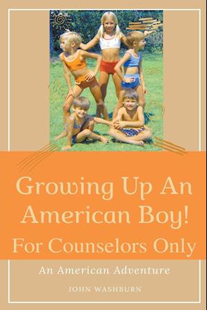 Growing Up An American Boy! For Counselors Only