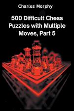 500 Difficult Chess Puzzles with Multiple Moves, Part 5