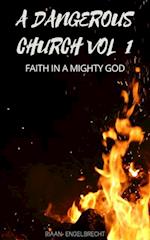 Dangerous Church Vol 1: Faith in a Mighty God