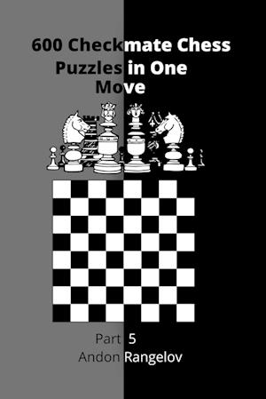 600 Checkmate Chess Puzzles in One Move, Part 5