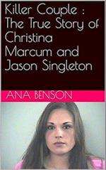 Killer Couple : The True Story of Christina Marcum and Jason Singleton