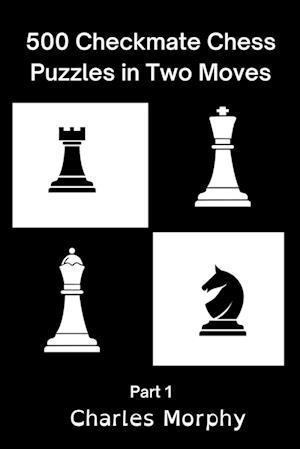 500 Checkmate Chess Puzzles in Two Moves, Part 1