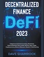 Decentralized Finance (DeFi) 2022 A Beginners Guide On Investing, Blockchain, Smart Contracts, Peer To Peer, Borrow, Save, Trade, Cryptocurrency, Bitcoin, Ethereum, Altcoin & Yield Farming