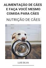 Alimentação de Cães e Faça Você Mesmo Comida Para Cães (Nutrição de Cães)