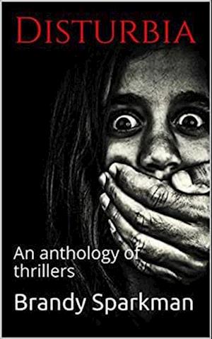 Disturbia An Anthology of Thrillers