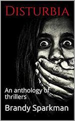 Disturbia An Anthology of Thrillers