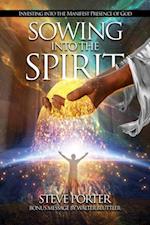 Sowing Into the Spirit:   Investing into the Manifest Presence of God