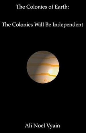 The Colonies Will Be Independent