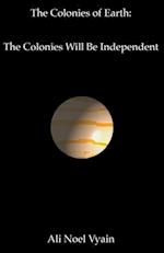 The Colonies Will Be Independent 