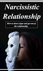 Narcissistic Relationship - How To Detect Signs and Get Out Of The Relationship