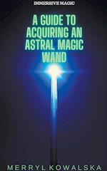 A Guide to Acquiring an Astral Magic Wand 