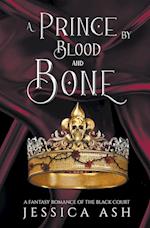 A Prince by Blood and Bone 