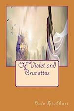 Of Violet and Brunettes