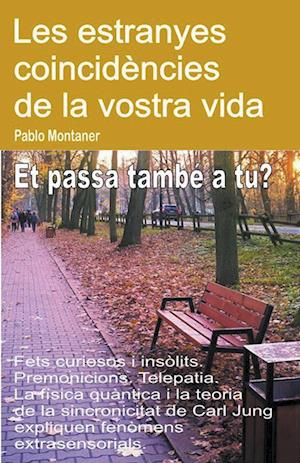 Les estranyes coincidències de la vostra vida. Fets curiosos i insòlits. Premonicions. Telepatia. Et passa també a tu?