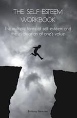 The Self-Esteem Workbook The multiple forms of self-esteem and the evaluation of one's value 