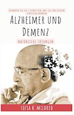 Alzheimer und Demenz - Natürliche Lösungen - Erfahren Sie in 7 Schritten, wie Sie Ihr Gehirn schützen können