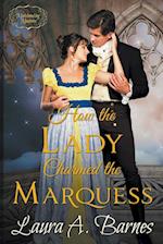 How the Lady Charmed the Marquess 