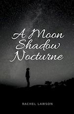 A Moon Shadow Nocturne 