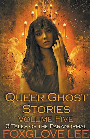 Queer Ghost Stories Volume Five