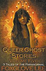 Queer Ghost Stories Volume Five 
