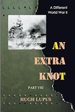 An Extra Knot Part VIII 