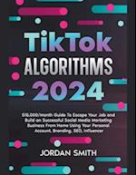 TikTok Algorithms 2022 $15,000/Month Guide To Escape Your Job And Build an Successful Social Media Marketing Business From Home Using Your Personal Account, Branding, SEO, Influencer
