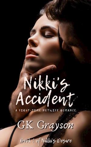 Nikki's Accident: A First-Time Hotwife Romance