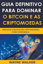 Guia Definitivo Para Dominar o Bitcoin e as Criptomoedas