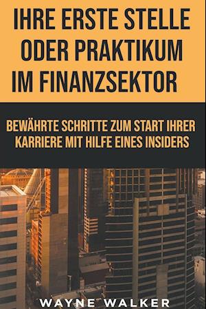 Ihre erste Stelle oder Praktikum im Finanzsektor