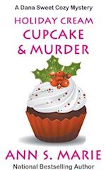 Holiday Cream Cupcake & Murder (A Dana Sweet Cozy Mystery Book 5) 