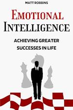 Emotional Intelligence: Achieving Greater Successes In Life