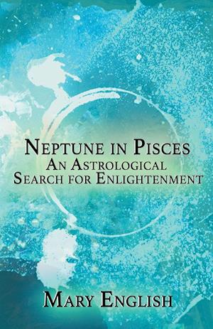 Neptune in Pisces, An Astrological Search for Enlightenment