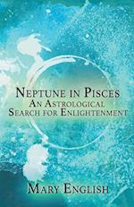 Neptune in Pisces, An Astrological Search for Enlightenment 