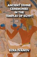 Ancient Divine Ceremonies in the Temples of Egypt