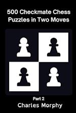 500 Checkmate Chess Puzzles in Two Moves, Part 2 