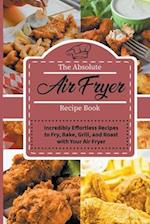 The Absolute Air Fryer Recipe Book