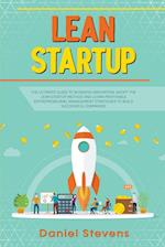 Lean Startup: The Ultimate Guide to Business Innovation. Adopt the Lean Startup Method and Learn Profitable Entrepreneurial Management Strategies to B