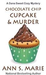 Chocolate Chip Cupcake & Murder (A Dana Sweet Cozy Mystery Book 10) 