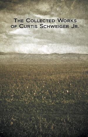 The Collected Works of Curtis Schweiger Jr.