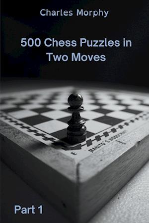 500 Chess Puzzles in Two Moves, Part 1