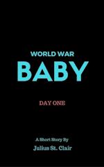 World War Baby: Day One