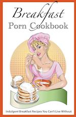 Breakfast Porn Cookbook