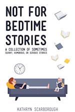 Not For Bedtime Stories