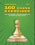 160 Chess Exercises for Beginners and Intermediate Players in Two Moves, Part 3 