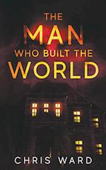 The Man Who Built the World 