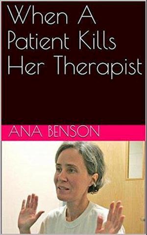 When A Patient Kills Her Therapist